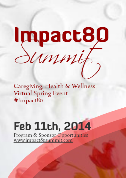 2014 Impact80 Caregiving & Health Summit 2014 Impact80 Virtual Summit Sponsor Information