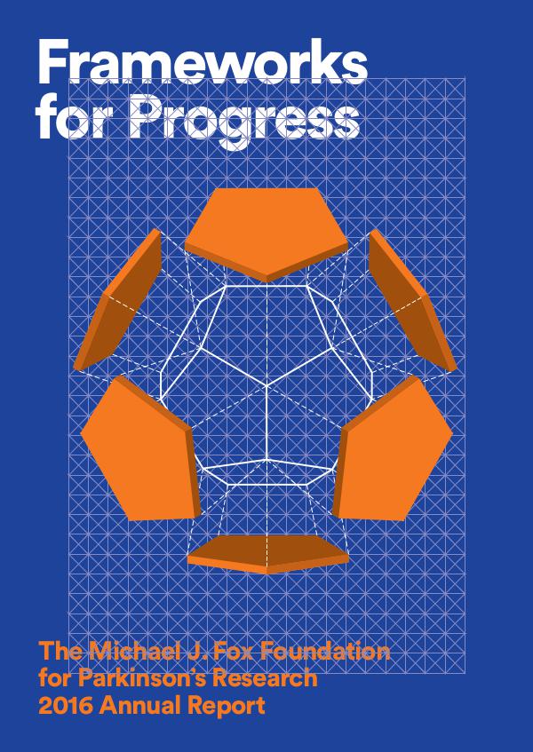 The Michael J. Fox Foundation Annual Report 2016 – Frameworks for Progress