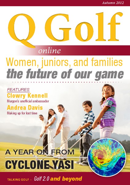 Q Golf - Official online magazine for Golf Queensland Autumn 2012