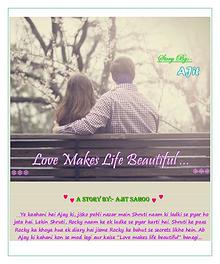 Love Makes Life Beautiful (Hindi)- A story by AJit Sahoo