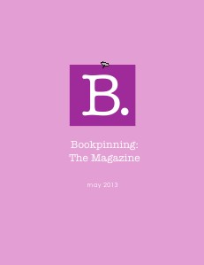 BookPinning: The Magazine BookPinning: The Magazine May 2013
