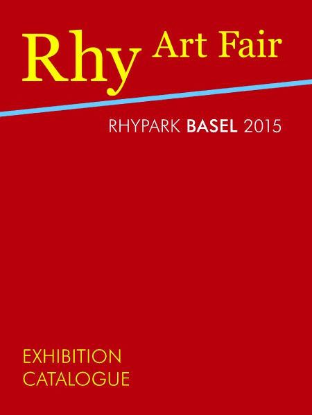 RHY ART FAIR BASEL 2015 - CATALOGUE 2015