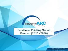 Functional Printing Market Forecast (2015 - 2020)