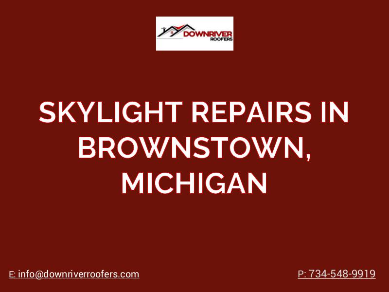 Tips in Choosing a Roofing Contractor in Trenton, Michigan Skylight Repair in Brownstown Michigan