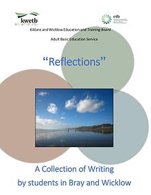 "Reflections" A Collection of Writing by students in Bray and Wicklow