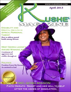 Kushe Magazine April 2013 Issue 1 Vol 1