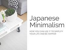 Japanese Minimalism - Your Way to A Clean and Clear Lifestyle