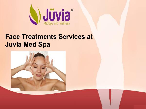 Face Treatment Services at Juvia Med Spa Face Treatment Services at Juvia Med Spa