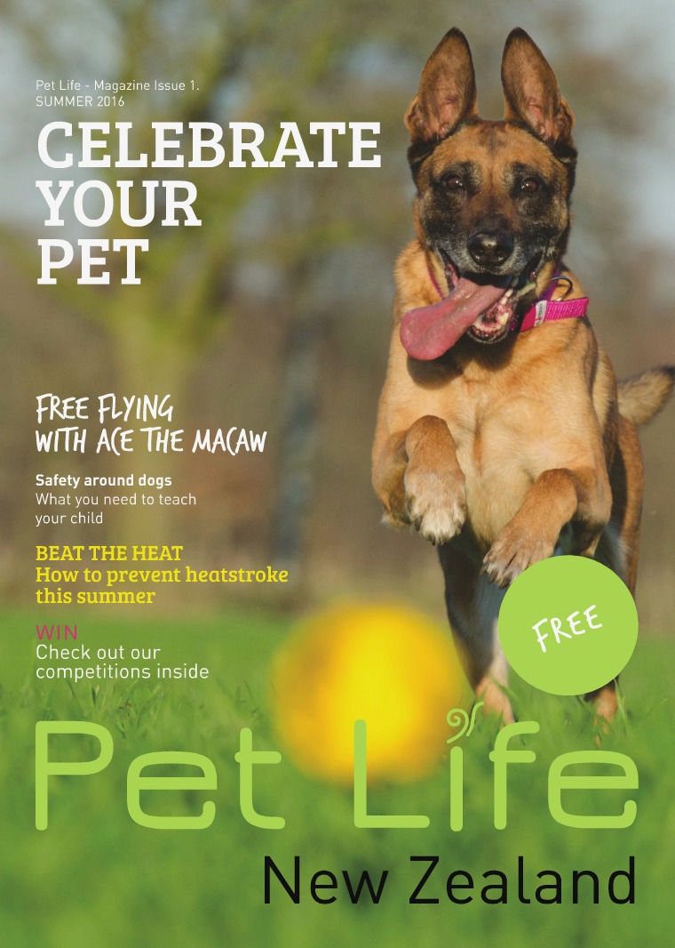 Pet Life Magazine, New Zealand Pet Life Magazine Issue 1 SUMMER 2016