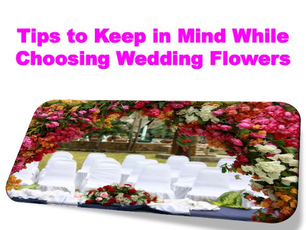 Tips to Keep in Mind While Choosing Wedding Flowers 1