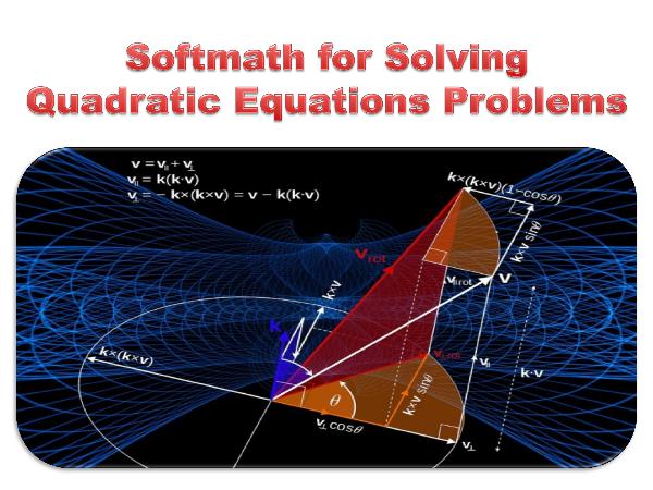 Softmath for Solving Quadratic Equations Problems Softmath for Solving Quadratic Equations Problems