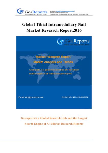 Global Tibial Intramedullary Nail Market Research Report 2016 Global Tibial Intramedullary Nail Market Research