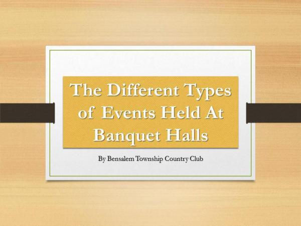 The Different Types of Events Held At Banquet Halls The Different Types of Events Held At Banquet Hall