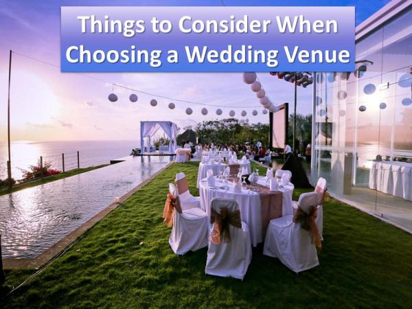 Things to Consider When Choosing a Wedding Venue Things to Consider When Choosing a Wedding Venue