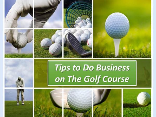 Tips to Do Business on The Golf Course Tips to Do Business on The Golf Course