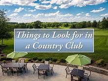 Things To Look For In A Country Club