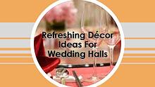 Refreshing Décor Ideas For Wedding Halls