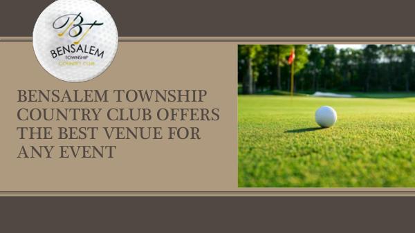 Bensalem township country club offers the best venue for any event Bensalem township country club offers the best ven