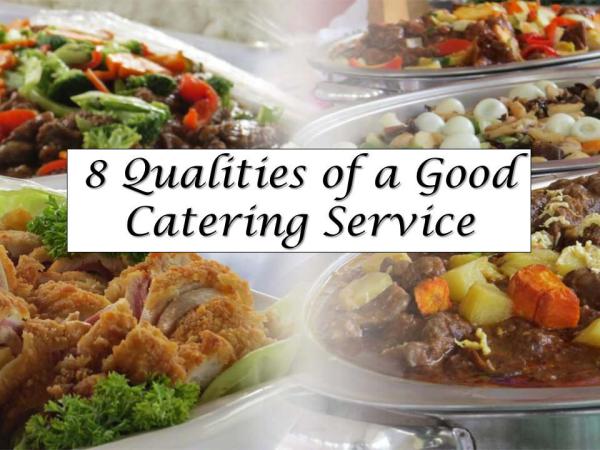 8 Qualities of a Good Catering Service 8 Qualities of a Good Catering Service