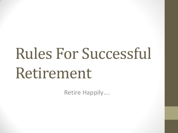 Golden Rules For Happy Retirement ! ...