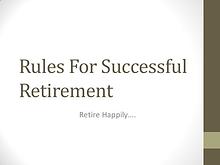 Golden Rules For Happy Retirement !