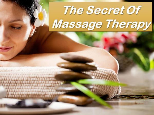 The Secret Of Massage Therapy The Secret Of Massage Therapy
