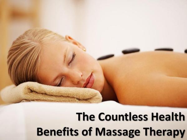 The Countless Health Benefits of Massage Therapy The Countless Health Benefits of Massage Therapy