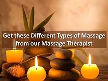 Get these Different Types of Massage from our Massage Therapist