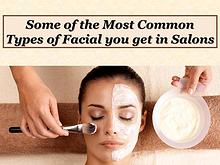 Some of the Most Common Types of Facial you get in Salons