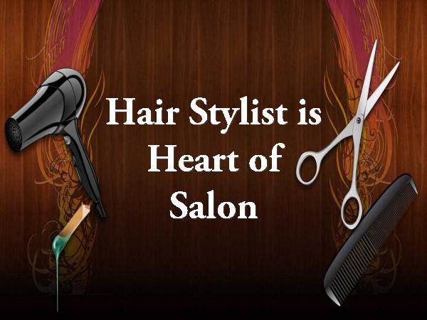 Hair Stylist is Heart of Salon Hair Stylist is Heart of Salon