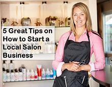 5 Great Tips on How to Start a Local Salon Business