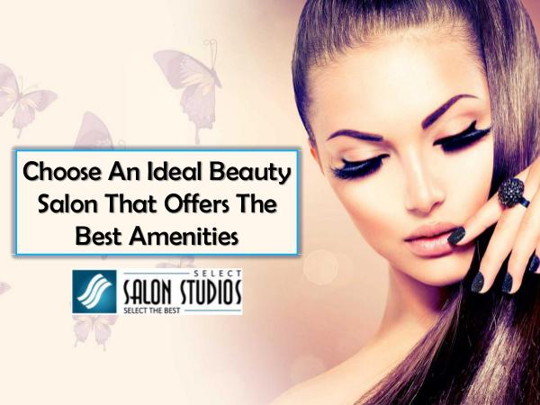 Choose An Ideal Beauty Salon That Offers The Best Amenities Choose An Ideal Beauty Salon That Offers The Best