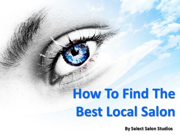 How To Find The Best Local Salon How To Find The Best Local Salon