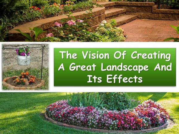 The Vision Of Creating A Great Landscape And Its Effects The Vision Of Creating A Great Landscape And Its E