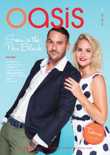 Oasis Magazine - Cairns & Tropical North Queensland Issue 11 - Apr|May 2016