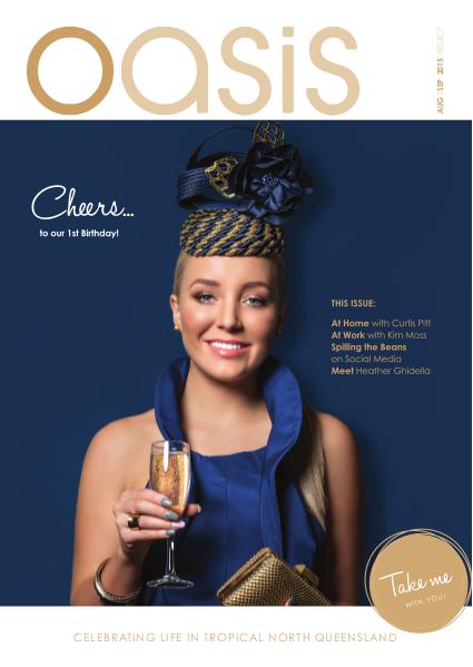Oasis Magazine - Cairns & Tropical North Queensland Issue 7 - Aug|Sep 2015