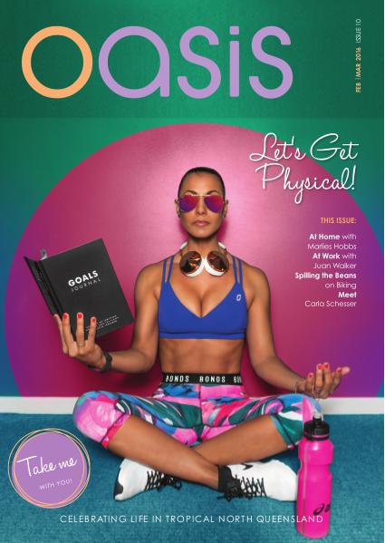 Oasis Magazine - Cairns & Tropical North Queensland Issue 10 - Feb|Mar 2016