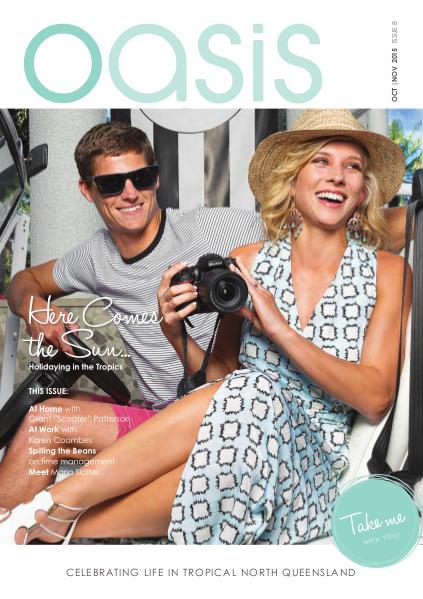 Oasis Magazine - Cairns & Tropical North Queensland Issue 8 - Oct|Nov 2015