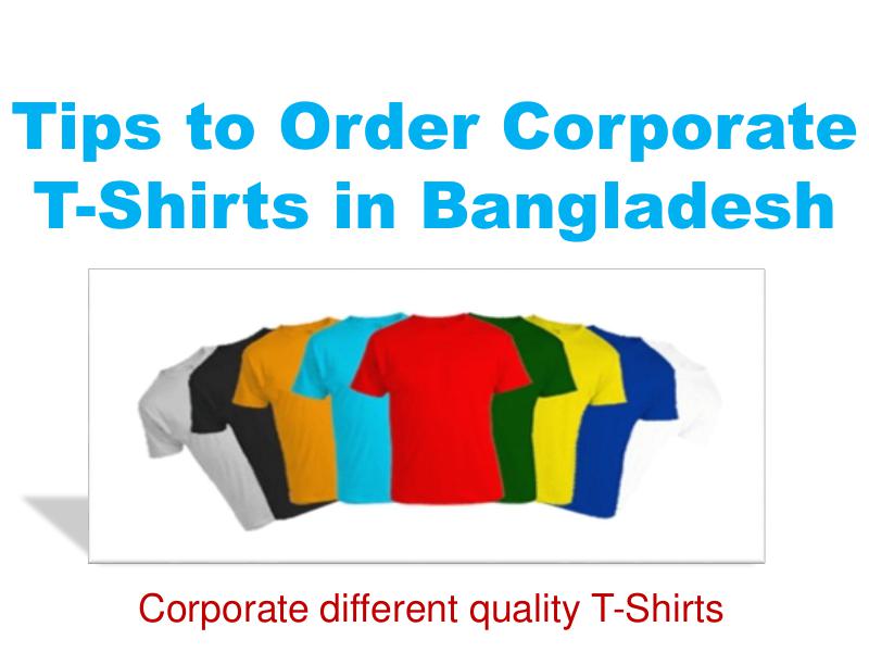 Tips to Order Corporate T-Shirts in Bangladesh May. 2016