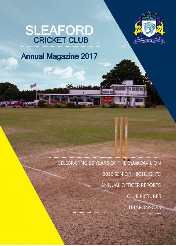 Sleaford CC Annual Magazine 2017 Sleaford Cricket Club Annual Magazine 2017