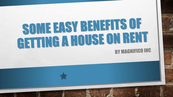 Some Easy Benefits of Getting a House on Rent Some Easy Benefits of Getting a House on Rent
