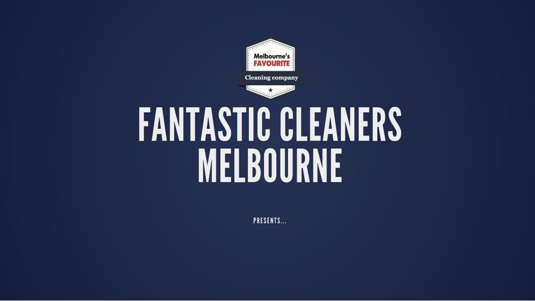 Fantastic Cleaners Melbourne 2016