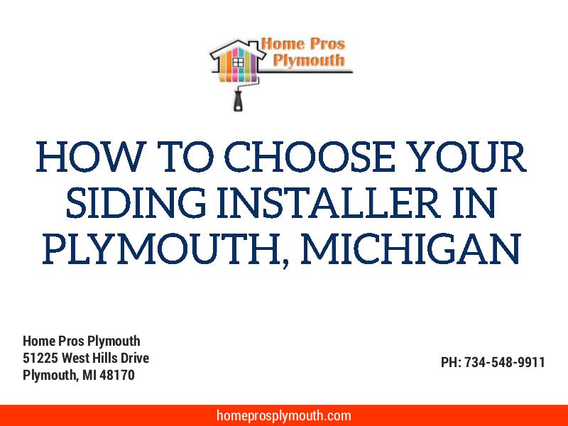 How To Choose Your Siding Installer In Plymouth, Michigan May. 2016