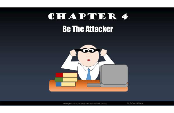 Web application security - the fast guide Chapter 4: Be the attacker
