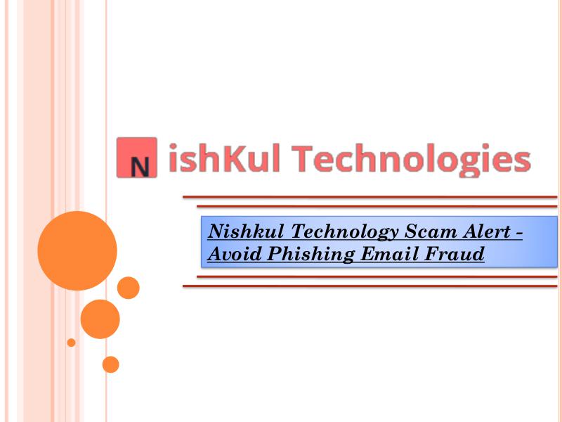 Nishkul Technology Scam Alert -  Avoid Phishing Email Fraud scam  alert