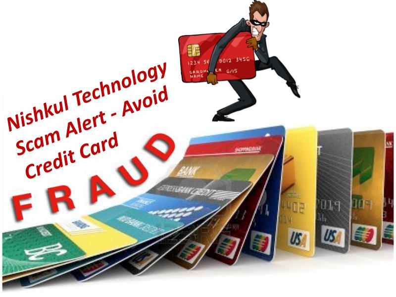 Nishkul Technology Scam Alert - Avoid Credit Card Fraud alert
