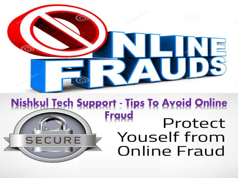 Nishkul Tech Support - Tips To Avoid Online Fraud & Scam