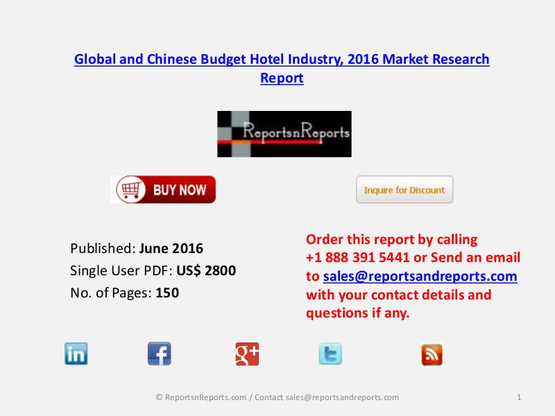 Budget Hotel Industry 2016-2021 Global and Chinese Market Forecast June 2016