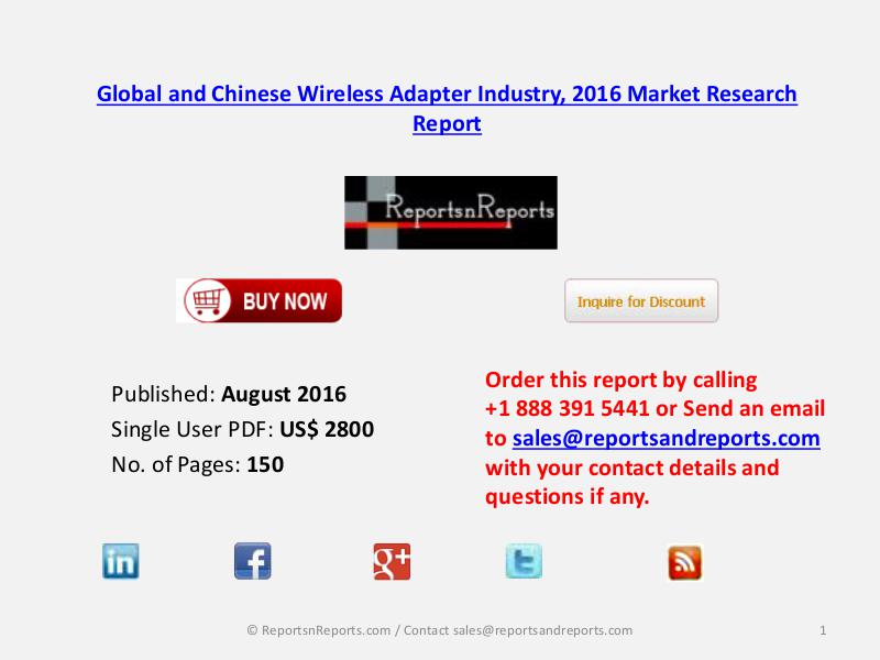 Wireless Adapter Market 2016 Global and Chinese Industry Scenario Aug 2016