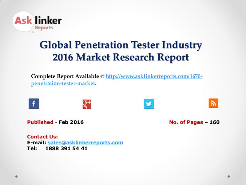 Penetration Tester Market Development and Import/Export Consumption Feb 2016